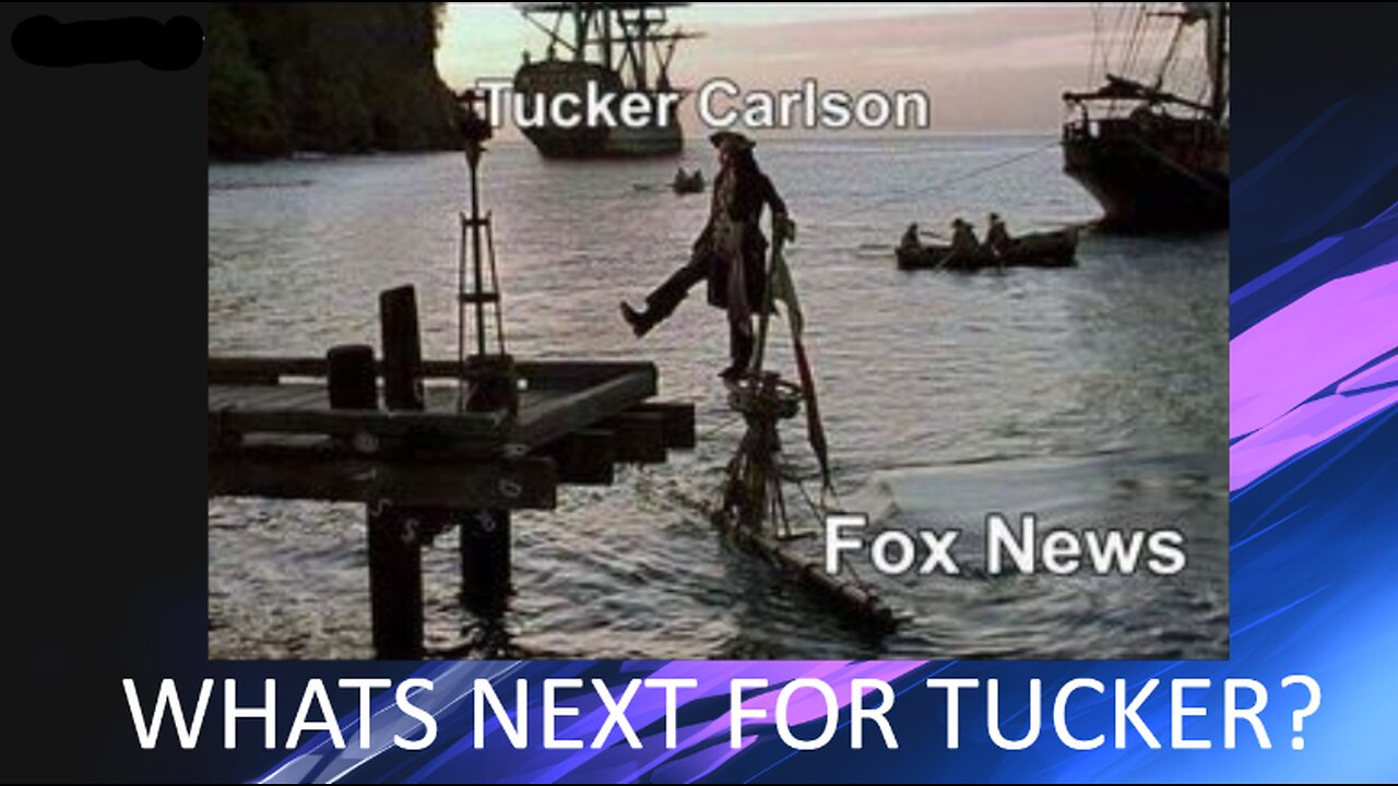 TUCKER FIRED BY FOX- WHAT AWAITS HIM?