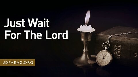 UN Agendas & Middle East Peace Talks Point to Rapture Soon - Wait For The Lord - JD Farag [mirrored]