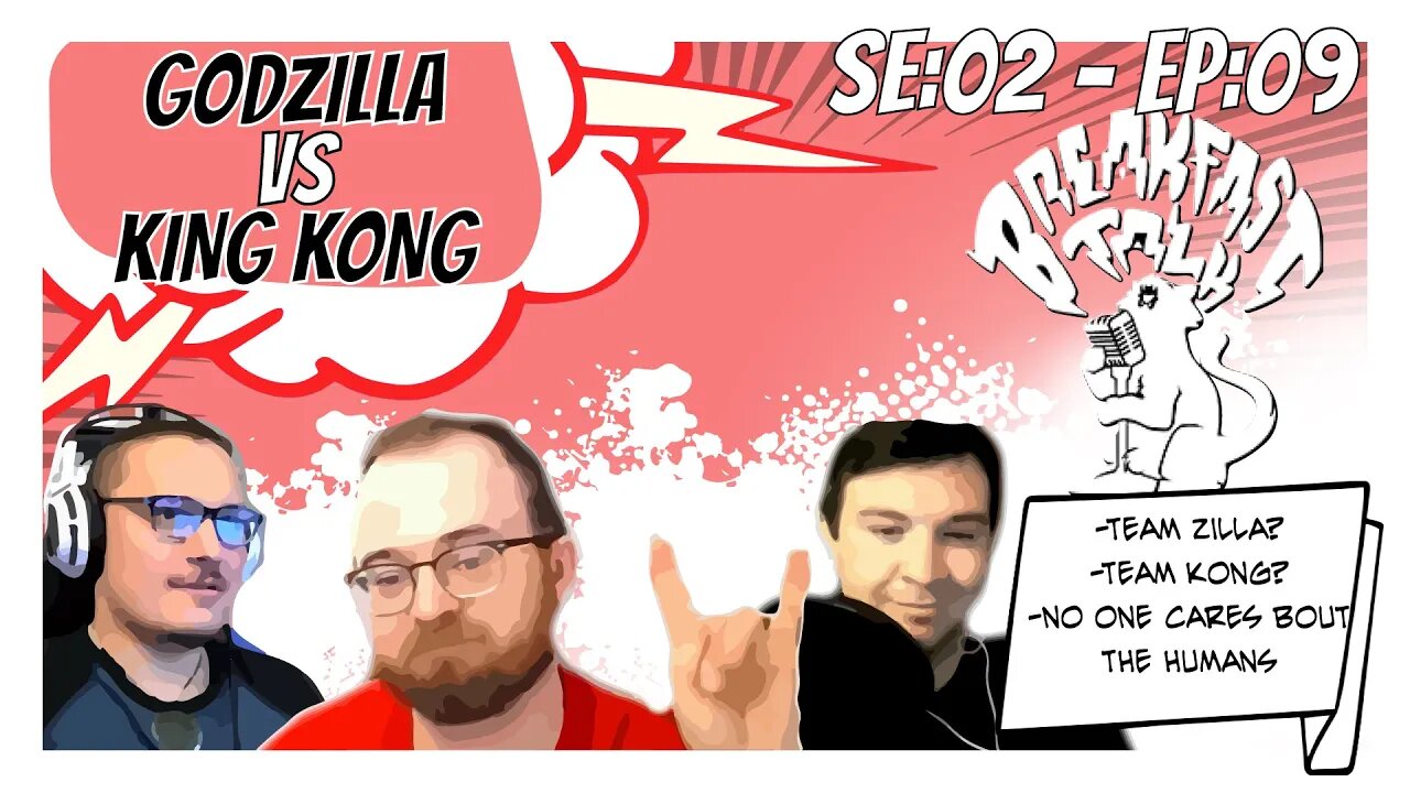 Godzilla vs King Kong Pt 1- Breakfast Talk-SE 2 Ep 9