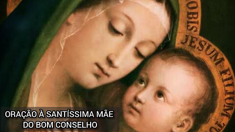 ORAÇÃO À SANTÍSSIMA MÃE DO BOM CONSELHO