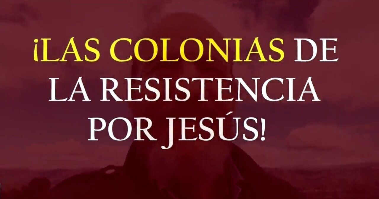 LAS COLONIAS DE LA RESISTENCIA POR JESÚS!