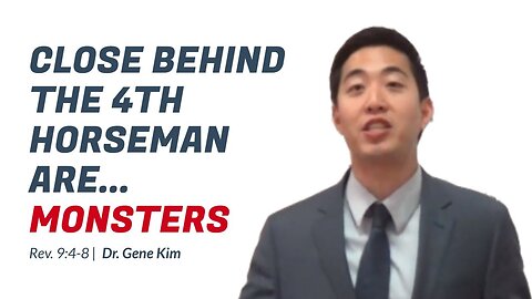 #57 CLOSE BEHIND the 4th Horseman Are...MONSTERS (Rev. 94-8) Dr. Gene Kim