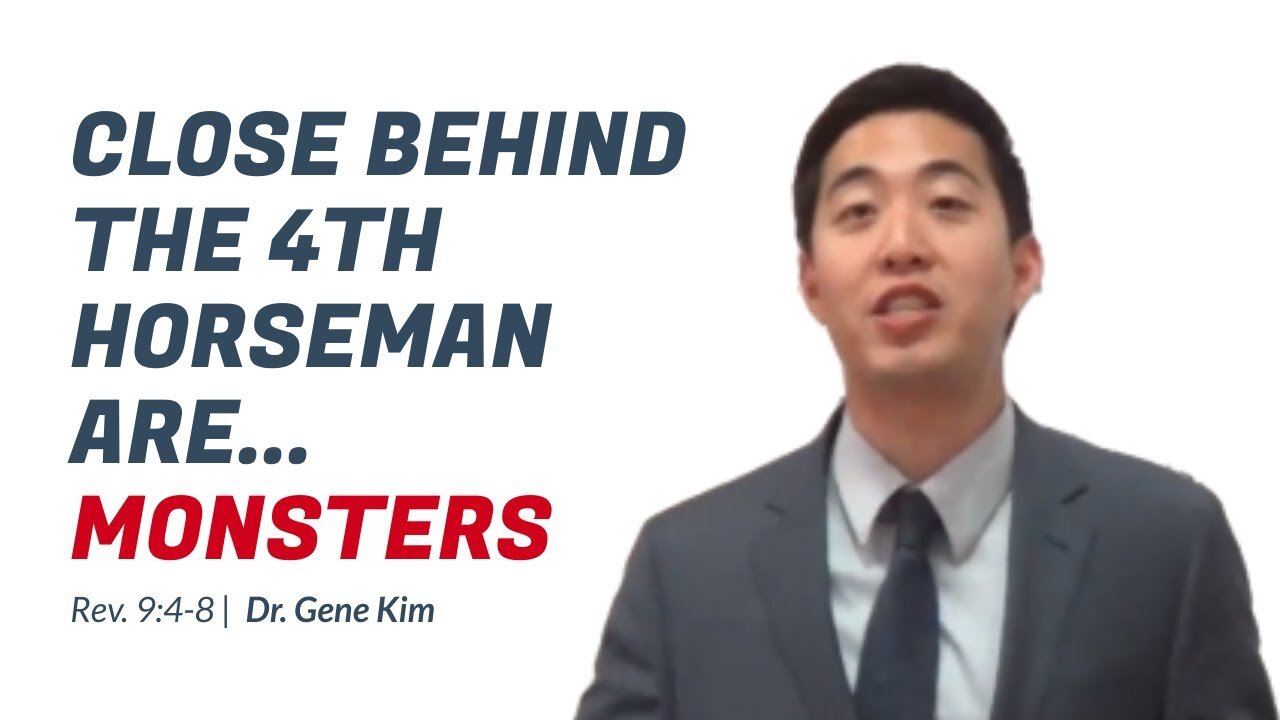 #57 CLOSE BEHIND the 4th Horseman Are...MONSTERS (Rev. 94-8) Dr. Gene Kim