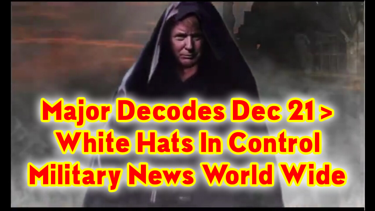 Major Decodes 12.21.22 ~ White Hats In Control - Military News World Wide