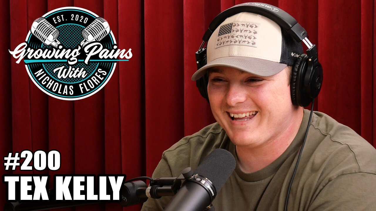 #200 - Tex Kelly | Growing Pains with Nicholas Flores