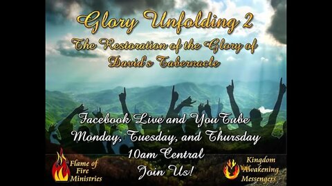 June 21, 2021 Glory Unfolding 2 The Restoration of the glory of Davids Tabernacle