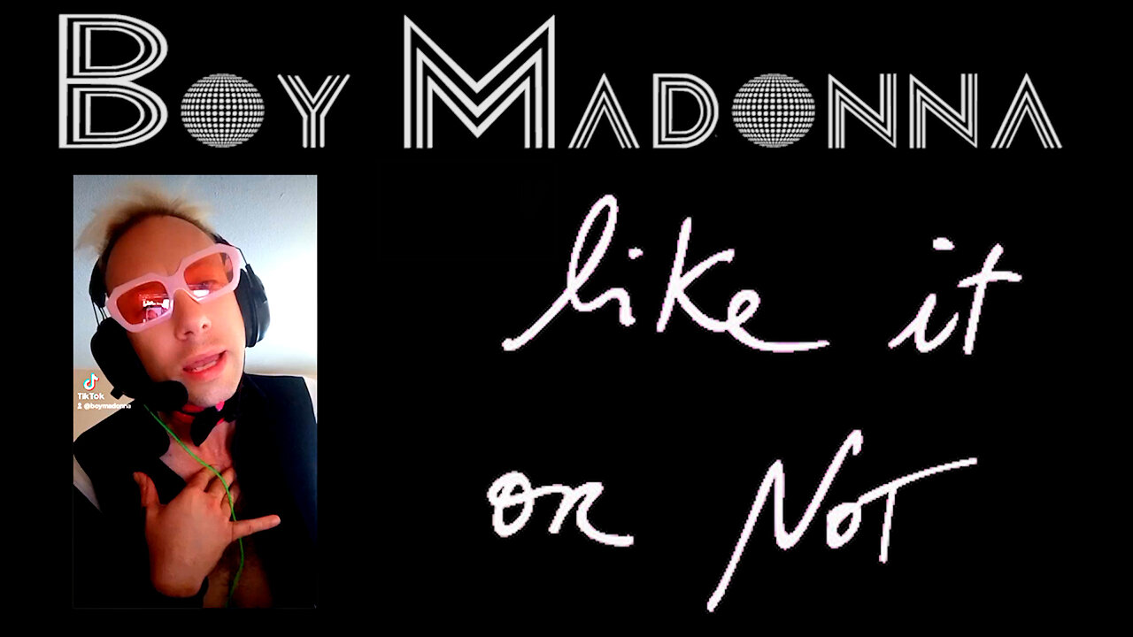 Boy Madonna - Like It Or Not
