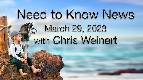 Need to Know News (29 March 2023) with Chris Weinert