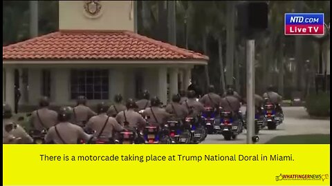 There is a motorcade taking place at Trump National Doral in Miami.