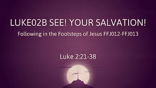 Luke02B See! Your salvation!