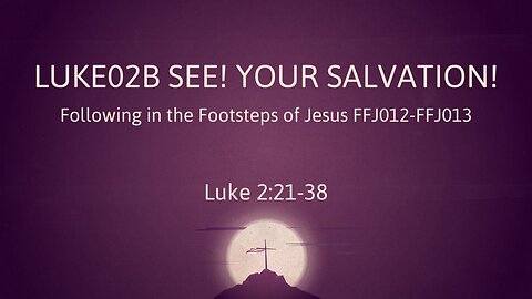 Luke02B See! Your salvation!