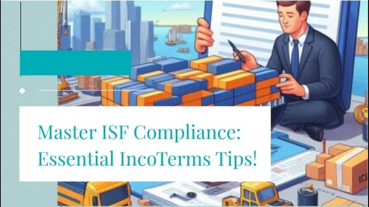 The Key to International Trade: ISF Compliance and Inco Terms Unveiled