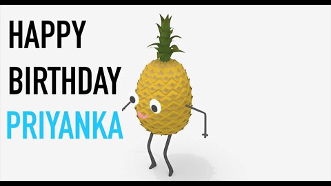 Happy Birthday PRIYANKA! - PINEAPPLE Birthday Song