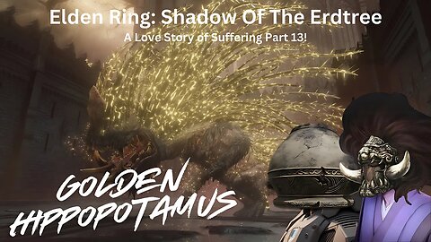 Elden Ring: Shadow Of The Erdtree - A Love Story Of Suffering Part 13!