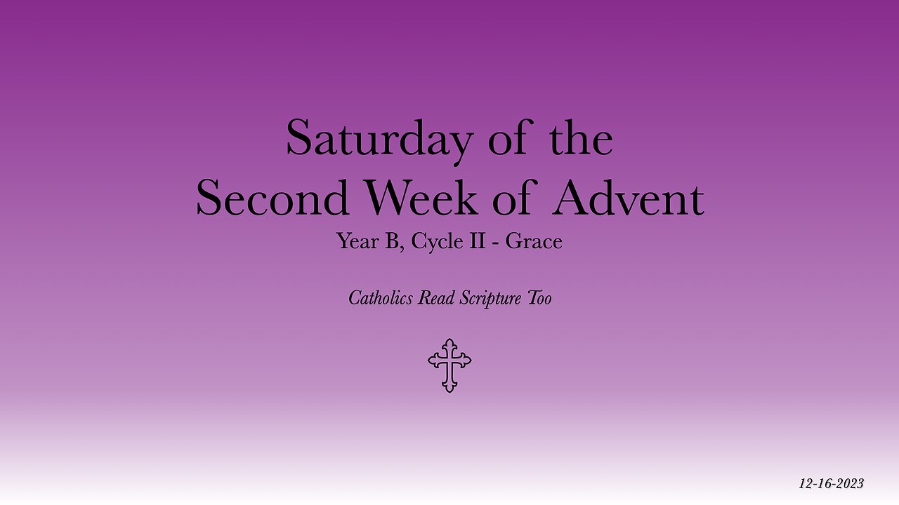 Saturday of the Second Week of Advent - 12/16/2023