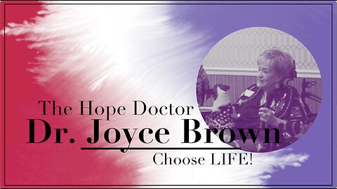 Helping Others Choose Life! - The Hope Doctor Joyce Brown