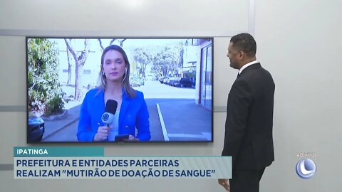 Ipatinga: Prefeitura e Entidades parceiras realizam Mutirão de Doação de Sangue.