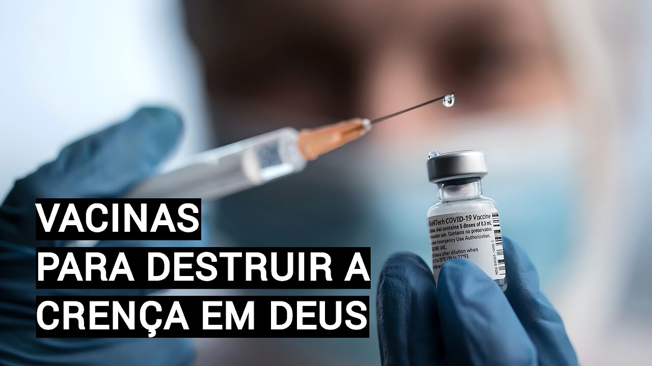 VACINAS PARA DESTRUIR A CRENÇA EM DEUS