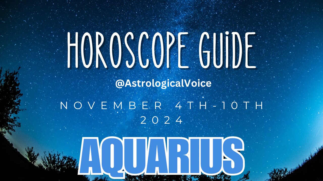 Aquarius November 4-10 Horoscope Guide