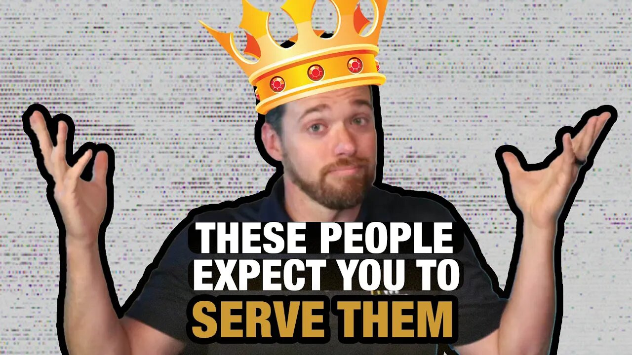 These People Expect You to Serve Them