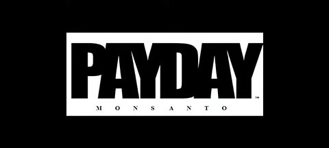 Payday Monsanto - The Reason (Video)