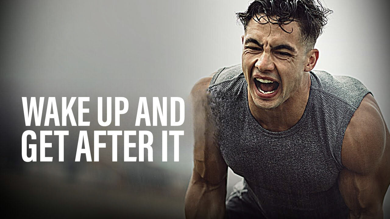 WAKE UP AND GET AFTER IT