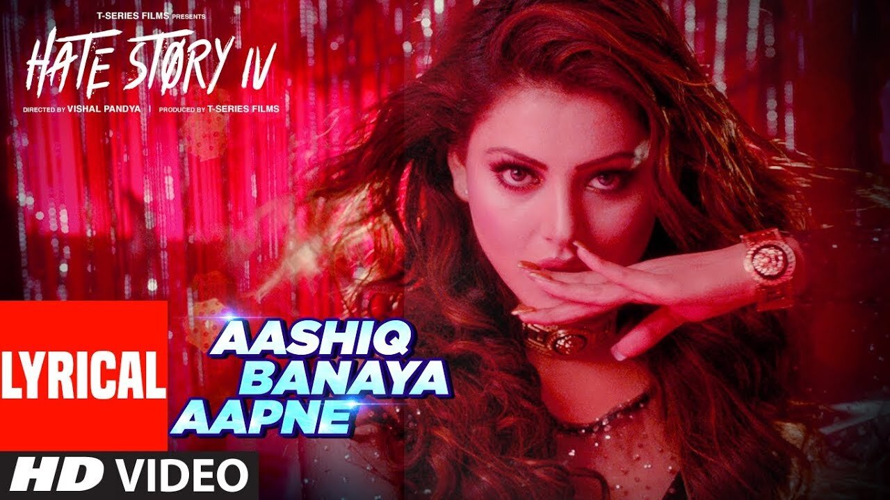 LYRICS__Aashiq_Banaya_Aapne_Song___Hate_Story_IV___Urvashi_Rautela___Himesh_Reshammiya___Neha_Kakkar