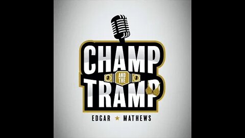 Champ and The Tramp Podcast Episode #39