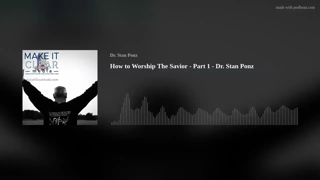 How to Worship The Savior - Part 1 - Dr. Stan Ponz