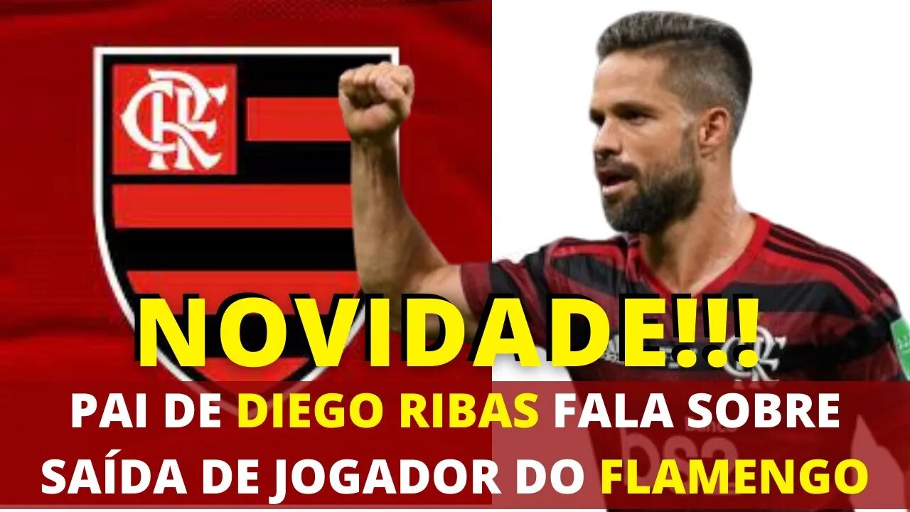 ÚLTIMAS NOTÍCIAS DO FLAMENGO SOBRE SAÍDA DE DIEGO RIBAS - É TRETA!!!