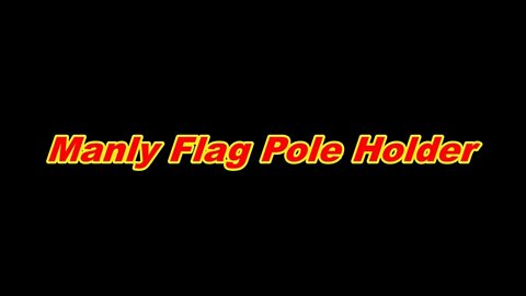 Manly Flag Pole Holder