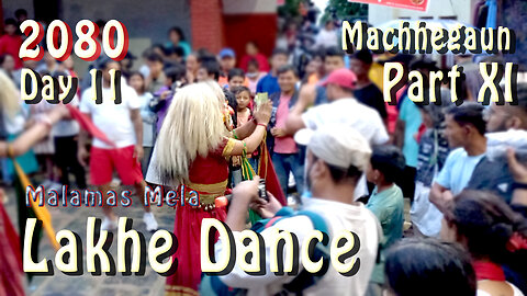 Lakhe Dance | Machhegaun | 2080 | Day 11 | Part XI
