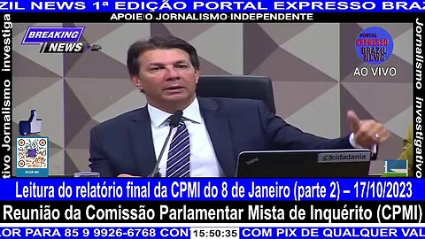 Ao Vivo - Leitura do relatório final da CPMI do 8 de Janeiro (parte 2) – 17/10/2023