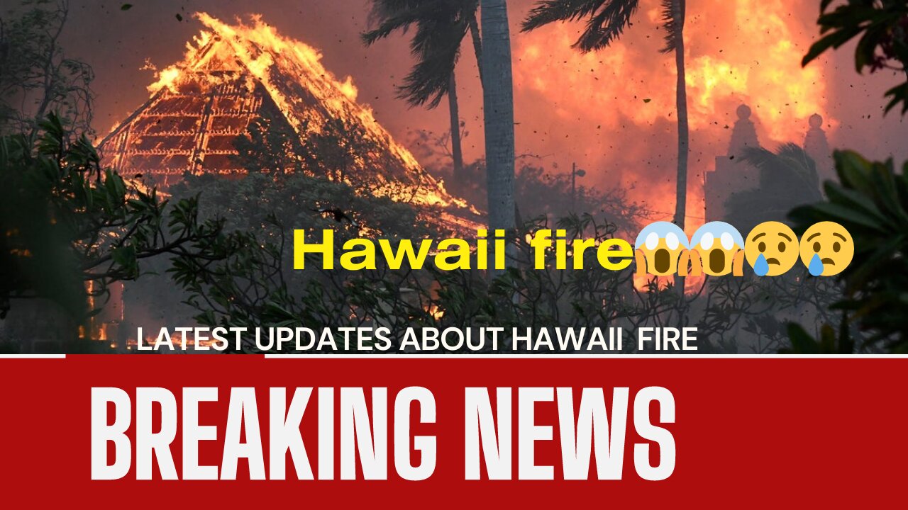 The latest on the devastating fires in Hawaii