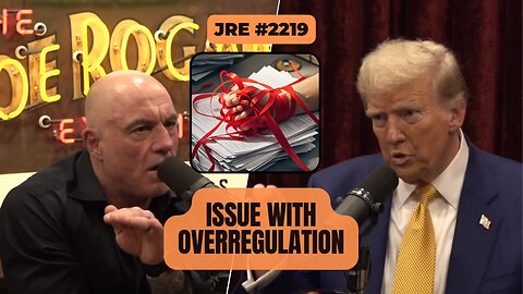 JRE #2197: Issue With Overregulation [Uncensored]