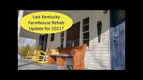 Kentucky Farmhouse Rehab Update - Are we done yet?