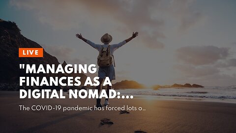 "Managing Finances as a Digital Nomad: Tips and Tricks" Can Be Fun For Everyone