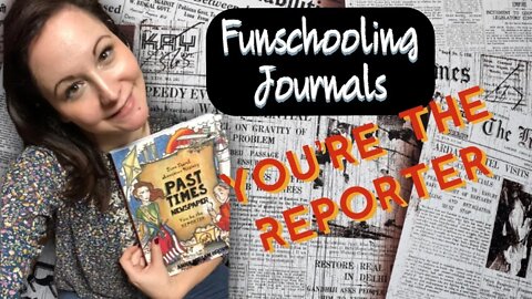 Thinking Tree Funschooling Journal / Past Times Newspaper / Homeschooling Teenagers / History