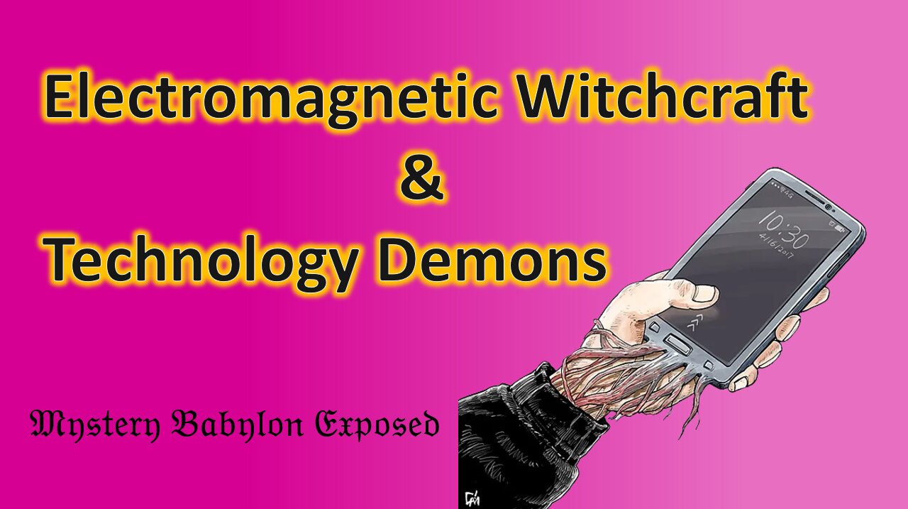 Electromagnetic Witchcraft & Technology Demons