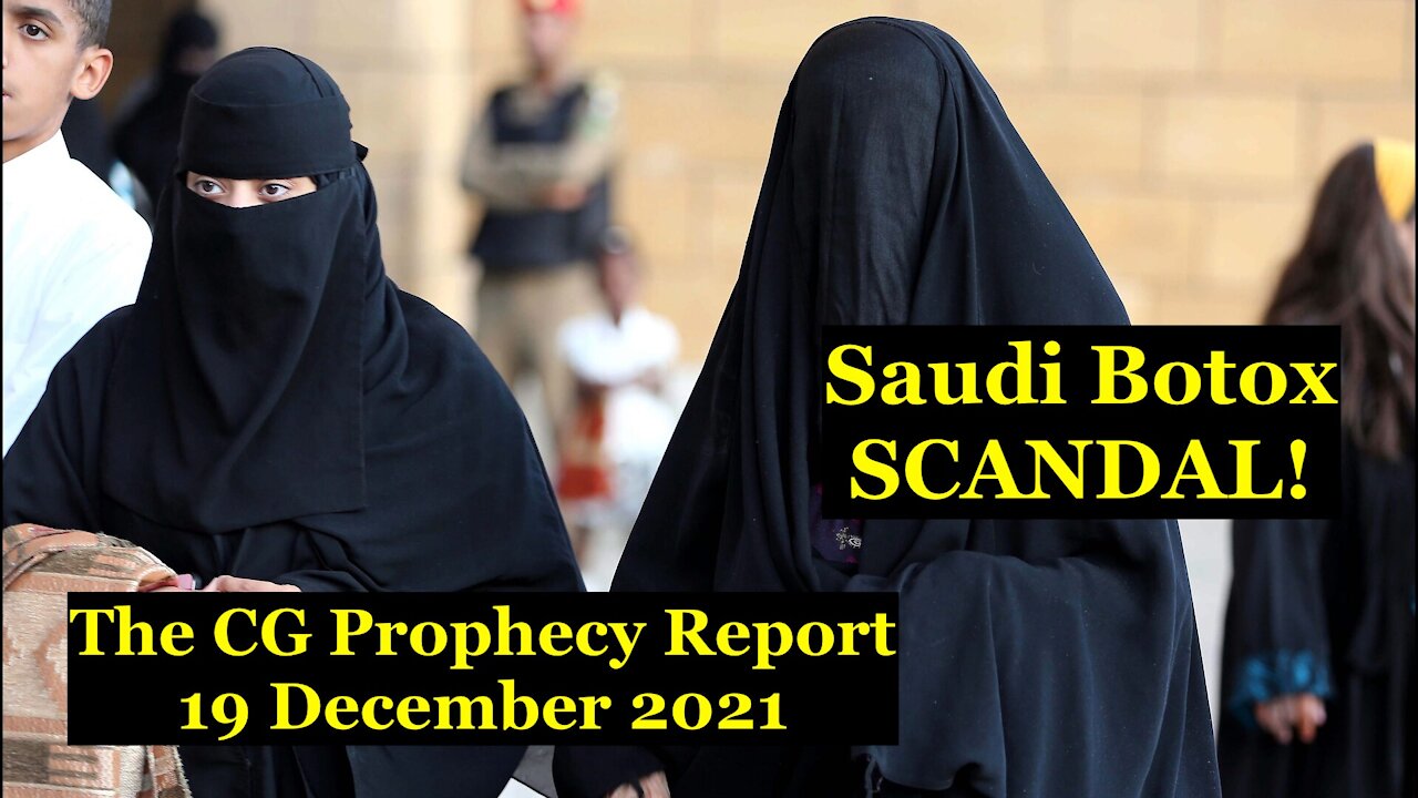 The CG Prophecy Report (19 December 2021) - Saudi Botox Scandal