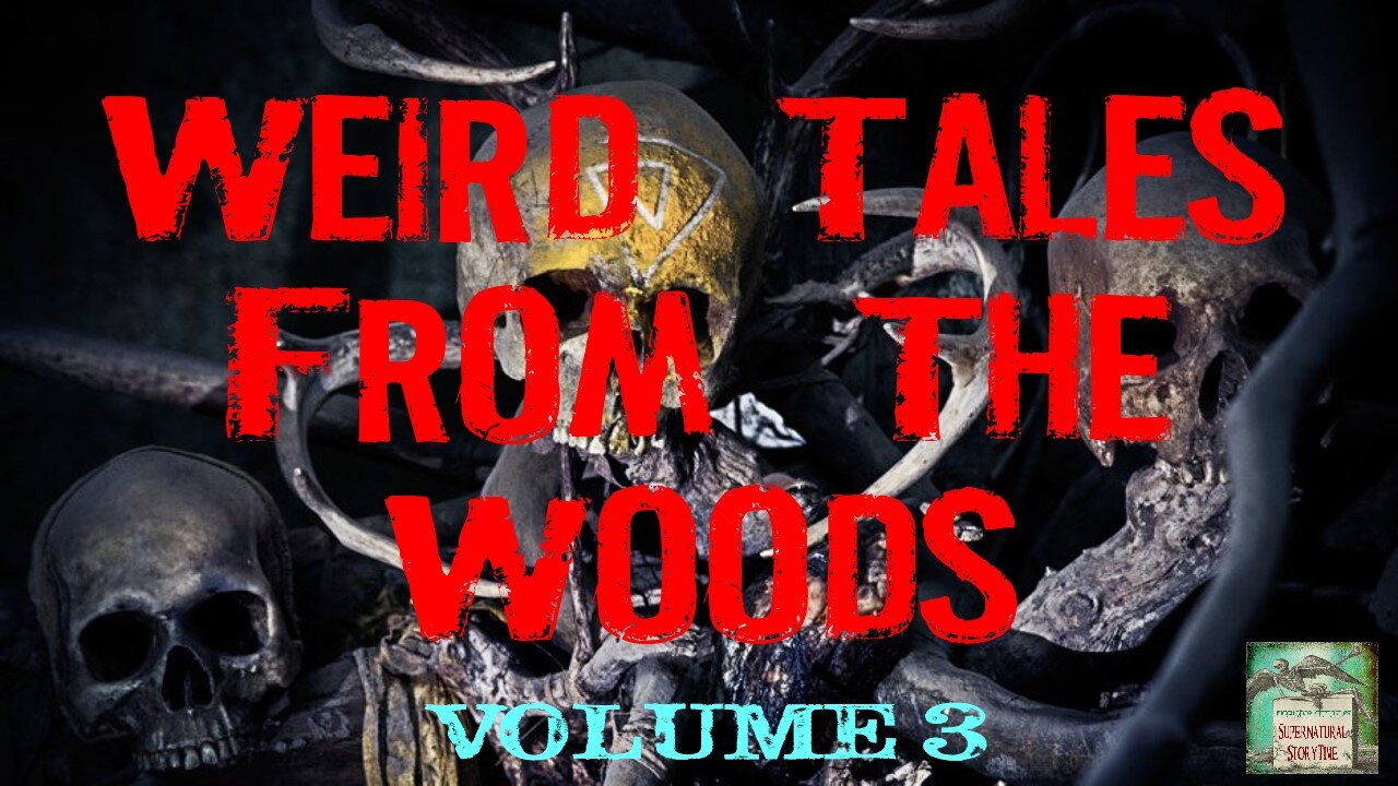 Weird Tales from the Woods | Volume 3 | Supernatural StoryTime E190