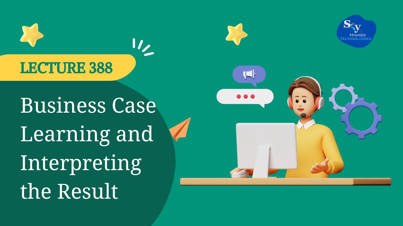 388. Business Case Learning and Interpreting the Result | Skyhighes | Data Science