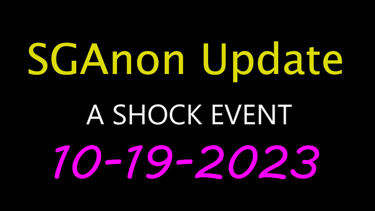SG Anon Update - Shock Event 10.19.2023