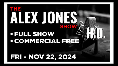 ALEX JONES (Full Show) 11_22_24 Friday HD