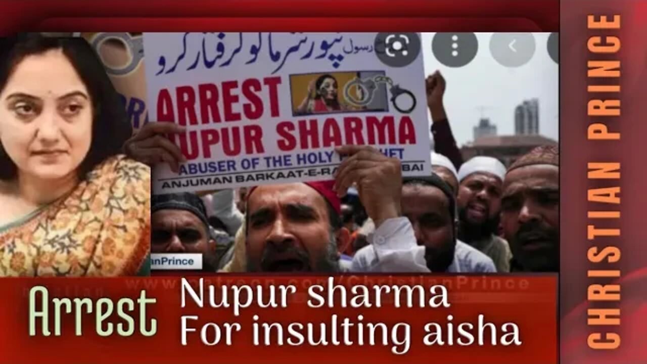 Arrest Nupur sharma for saying about aisha - Christian prince explain