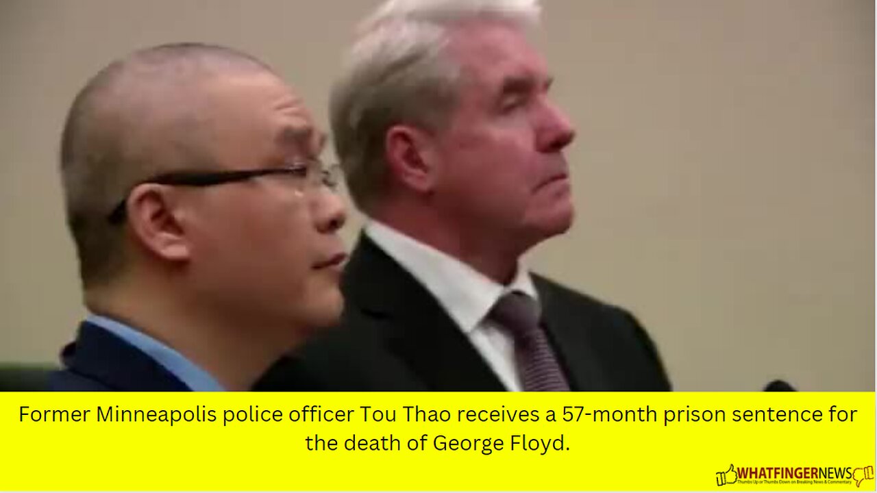 Former Minneapolis police officer Tou Thao receives a 57-month prison sentence for the death