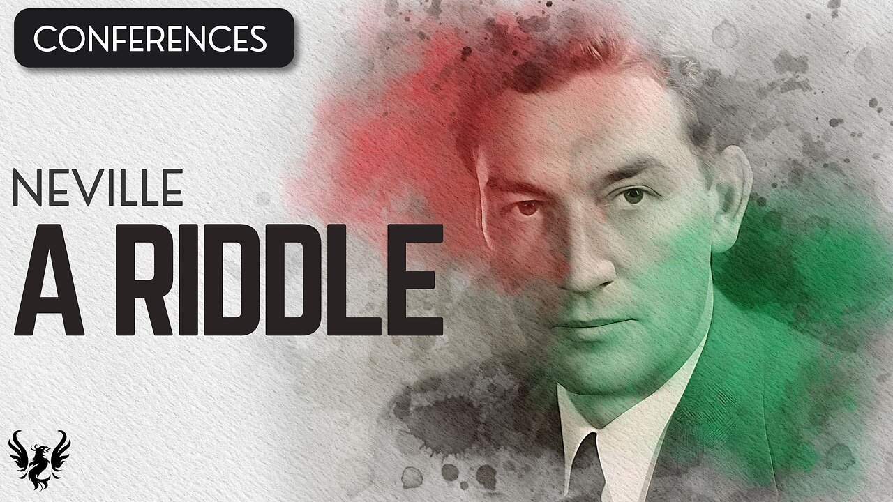 💥 A Riddle ❯ Neville Goddard ❯ Complete Conference 📚