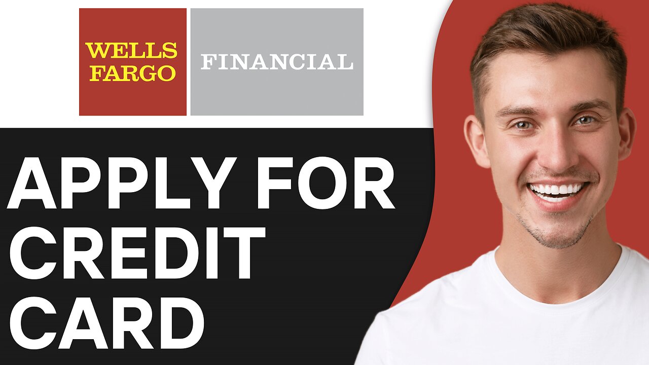 How to Apply For Wells Fargo Credit Card