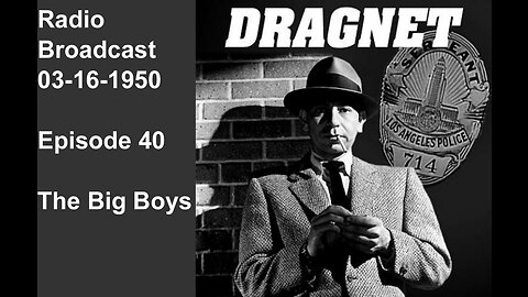 Dragnet 03-16-1950 ep040 Big Boys