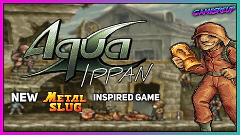 NEW METAL SLUG INSPIRED GAME AQUA IPPAN